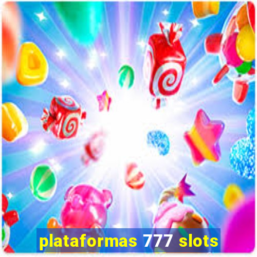 plataformas 777 slots